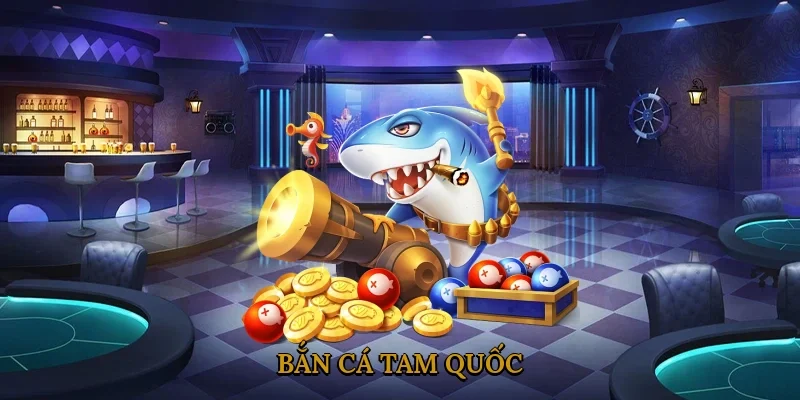ban-ca-tam-quoc-4