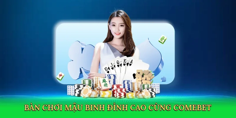 Bàn chơi mậu binh đỉnh cao cùng Comebet