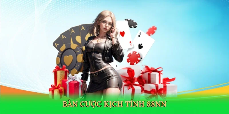 Bàn cược kịch tính 88NN