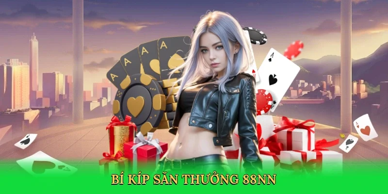 Bí kíp săn thưởng 88NN