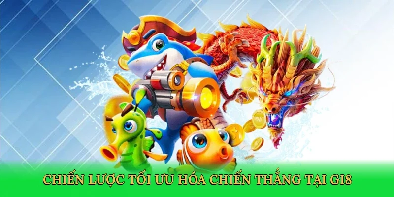 Chiến lược tối ưu hóa chiến thắng tại GI8