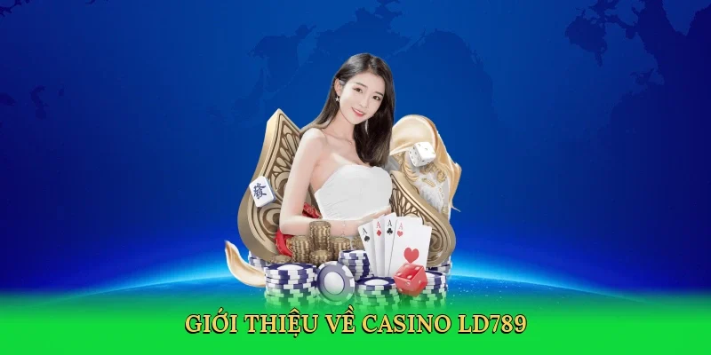 Giới thiệu về Casino LD789 