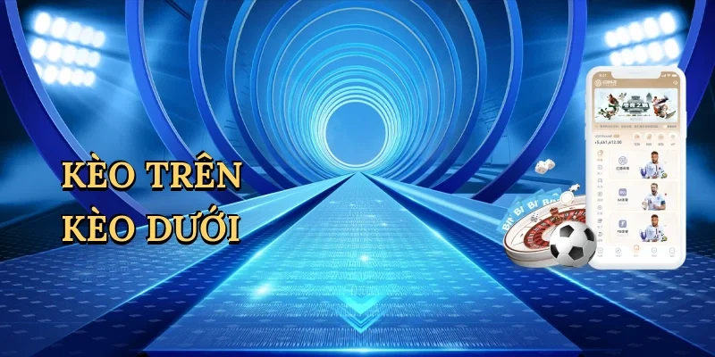 Kèo trên kèo dưới