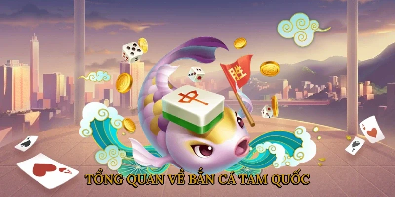 tong-quan-ve-ban-ca-tam-quoc-1