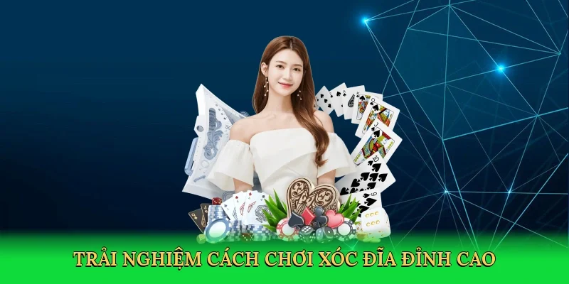 Trải nghiệm cách chơi xóc đĩa đỉnh cao