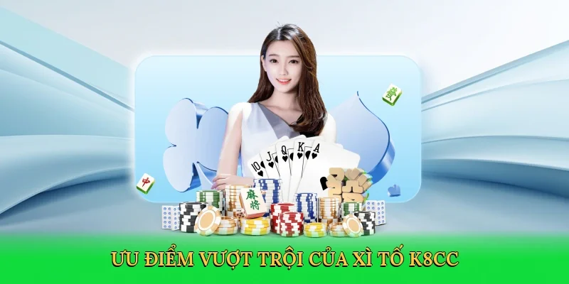 Ưu điểm vượt trội của xì tố K8CC