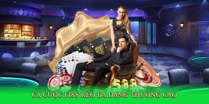Cá cược FI88 kèo đa dạng thưởng cao