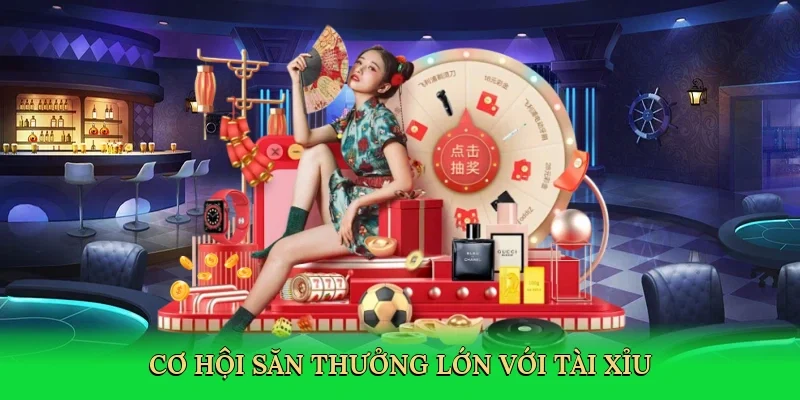 Cơ hội săn thưởng lớn với tài xỉu